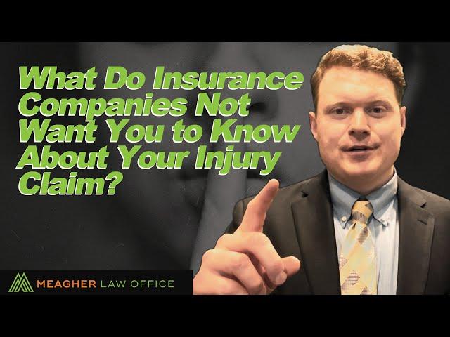 What do insurance companies not want you to know about your injury claim?