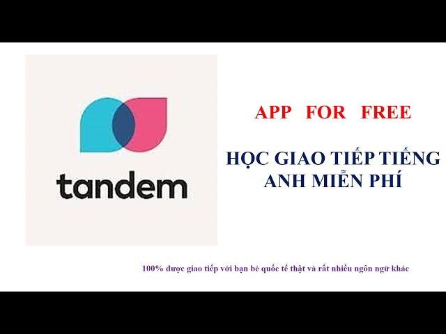 47. App học giao tiếp tiếng anh miễn phí với bạn bè quốc tế #tandem ,