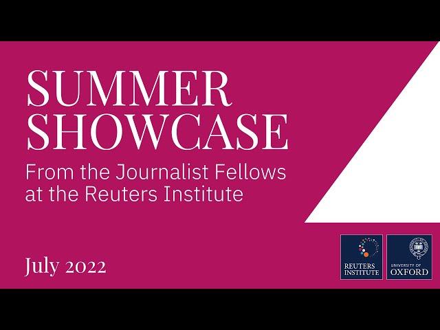 Full video of the Reuters Institute's Summer Showcase 2022