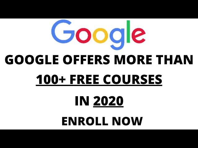 Google Offers 100+ Free Courses || Enroll Now