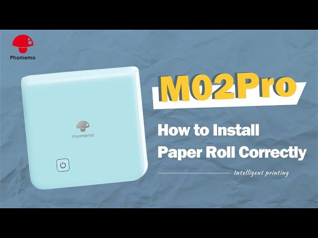 Phomemo M02 Pro Tutorial: How to Install Paper Roll Correctly丨Setup Instruction Manual