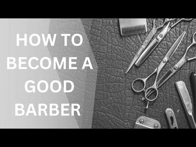 The Making of a Good Barber