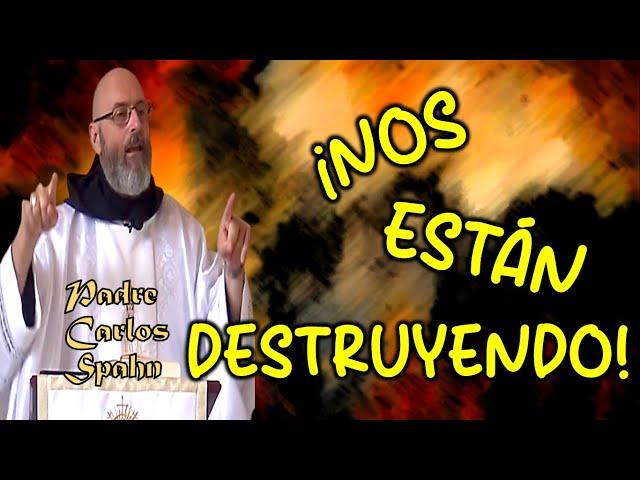 NOS ESTÁN DESTRUYENDO - P. Carlos Spahn