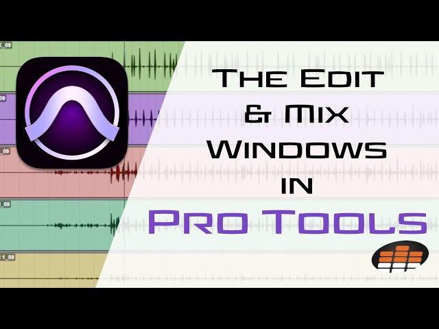 The Edit and Mix Windows in Pro Tools - Pro Mix Academy