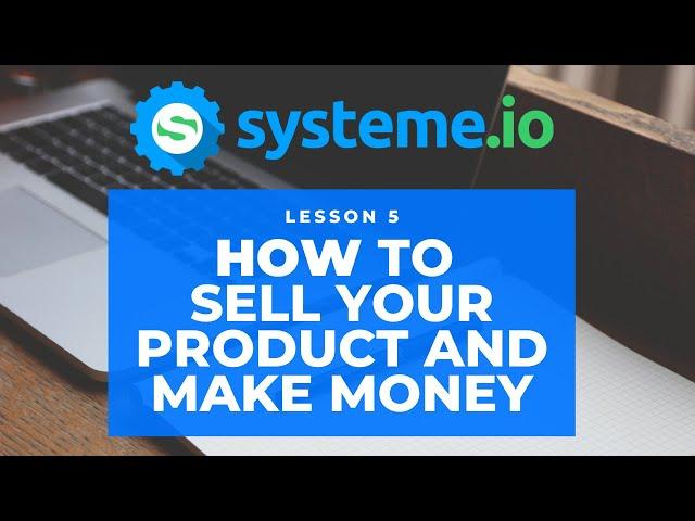 Systeme.io Training - How to Build a Sales Funnel to Sell Your Product and Make Money (Lesson 5)