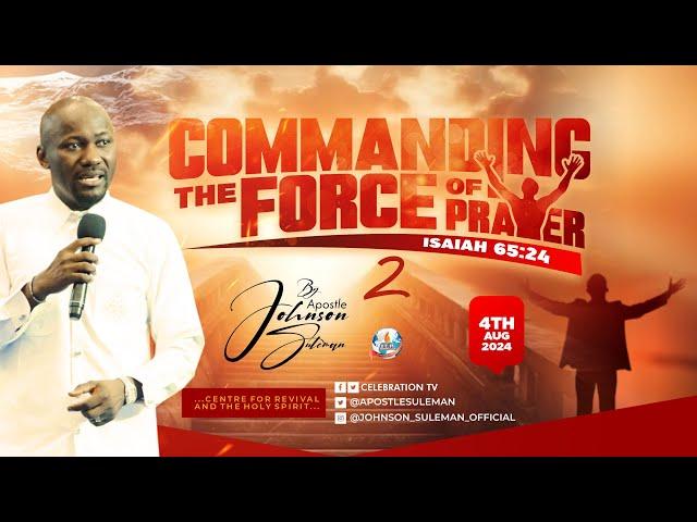 COMMANDING THE FORCE OF PRAYER (Part 2) By Apostle Johnson Suleman || Sunday Service - 4th Aug. 2024