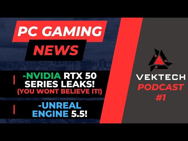 NVIDIA RTX 50 SERIES LEAK! (CRAZY!) PC GAMING NEWS - VekTech Podcast #1