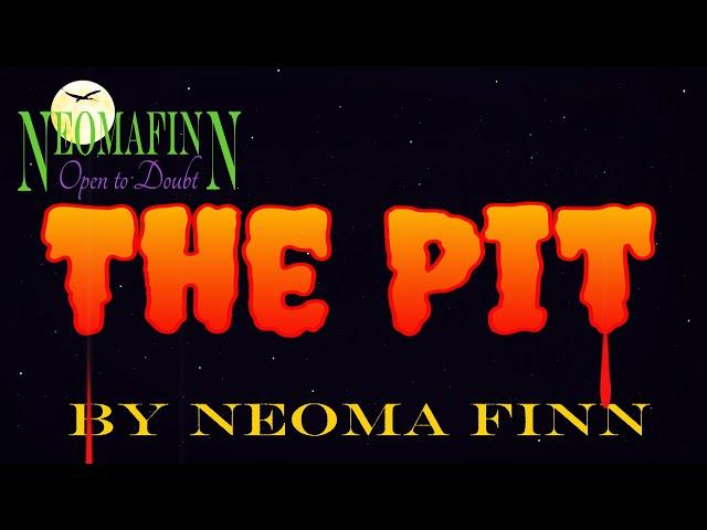 THE PIT (A Story by Neoma Finn)