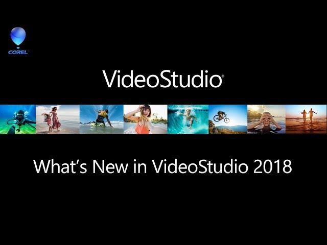 VideoStudio 2018 - What's new!