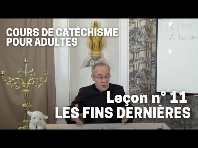 Catéchisme (11/32) - Les Fins Dernières