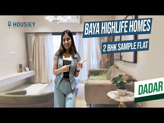 The Baya Sunrise Dadar | 2 BHK Sample Flat Tour | Highlife Homes Dadar East