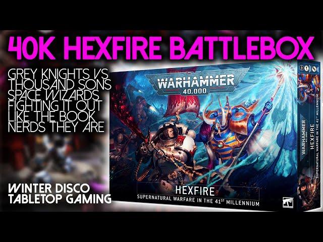 Hexfire battlebox for 40k - Grey Knights vs Thousand Sons + new Codexes