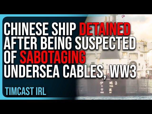 Chinese Ship DETAINED After Being Suspected of SABOTAGING Undersea Cables, WW3