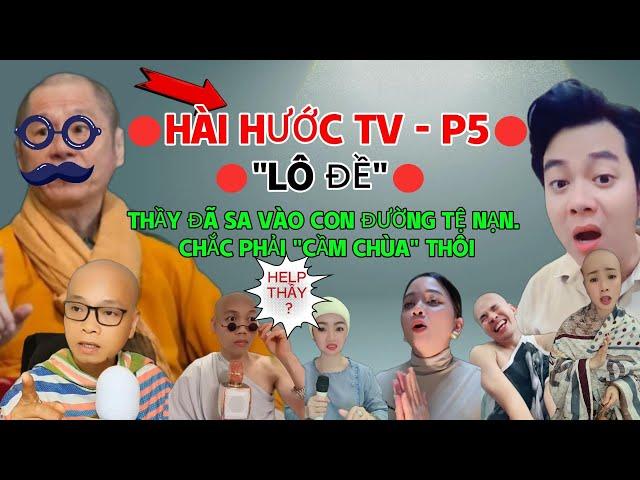 HÀI HƯỚC TV - P5 || LÔ ĐỀ ! THẦY ĐÃ SA VÀO CON ĐƯỜNG TỆ NẠN. CHẮC PHẢI CẦM CHÙA THÔI.. HELP THẦY ?