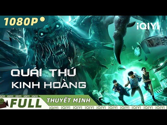 QUÁI THÚ KINH HOÀNG | Phim Hành Động Mạo Hiểm Kinh Dị Gay Cấn Siêu Hấp Dẫn | iQIYI Movie Vietnam