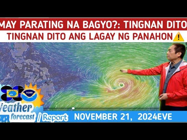 MAY  PARATING NA BAGYO?: TINGNAN DITO️WEATHER UPDATE TODAY NOVEMBER 21, 2024Eve