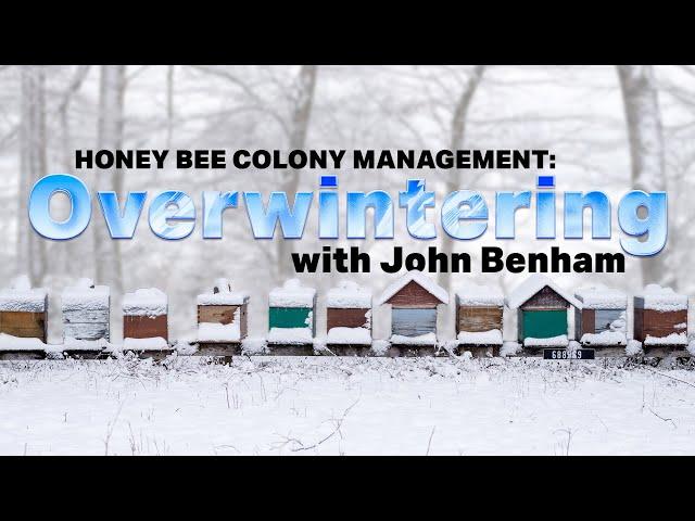 Overwintering Class by Certified Master Beekeeper John Benham