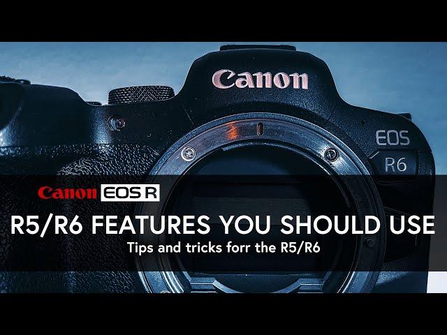 R5/R6 Features you need to be using! | EOS R6