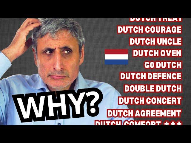 Why are there so many (nasty) English Expressions about the Dutch?