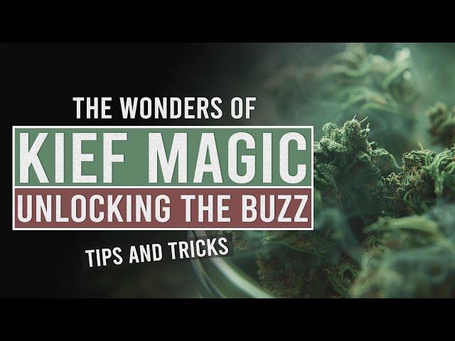 Unlocking the Power of Kief: Tips & Tricks