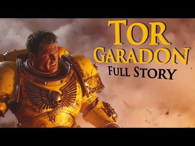 The Full Story of Tor Garadon | Warhammer 40k Lore