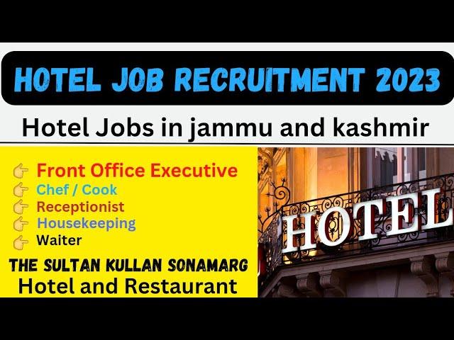 Hotel Job Recruitment 2023 || Hotel Jobs in Jammu and Kashmir || How To Apply