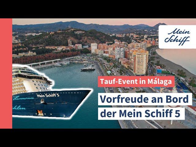 Taufe der Mein Schiff Relax in Málaga: Vorfreude an Bord der Mein Schiff 5