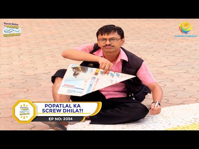 Ep 2054 - Popatlal Ka Screw Dhila?! | Taarak Mehta Ka Ooltah Chashmah | Full Episode | तारक मेहता