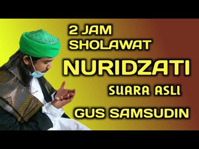 SHOLAWAT NURDZAT 2 JAM FULL,,ASLI SUARA GUS SAMSUDIN