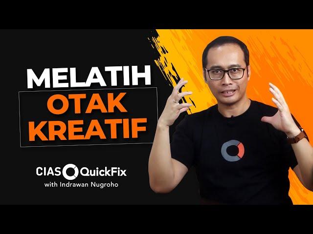 3 Langkah Praktis Melatih Otak Kreatif | CIAS Quickfix with Dr. Indrawan Nugroho