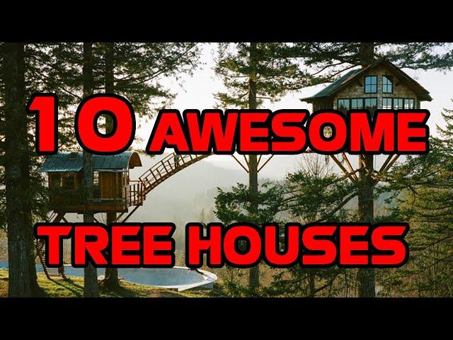 10 Awesome Tree Houses