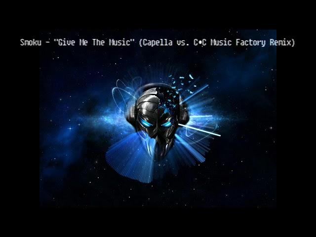 Smoku - "Give Me The Music" (Capella vs  C&C Music Factory Remix)