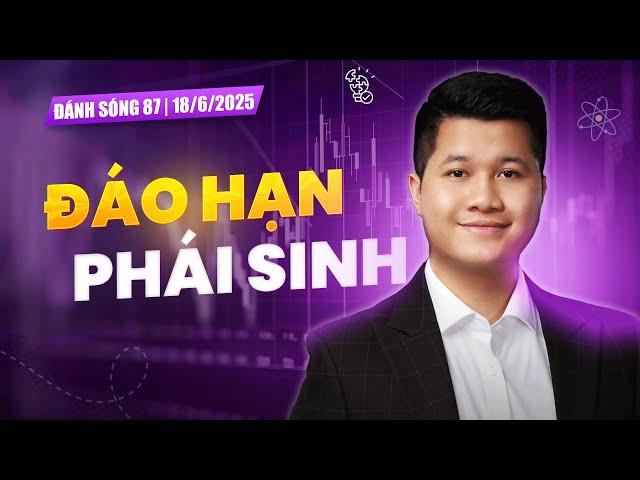 ĐÁNH SÓNG 87/2025: ĐÁO HẠN PHÁI SINH | Anh Lương Vịt