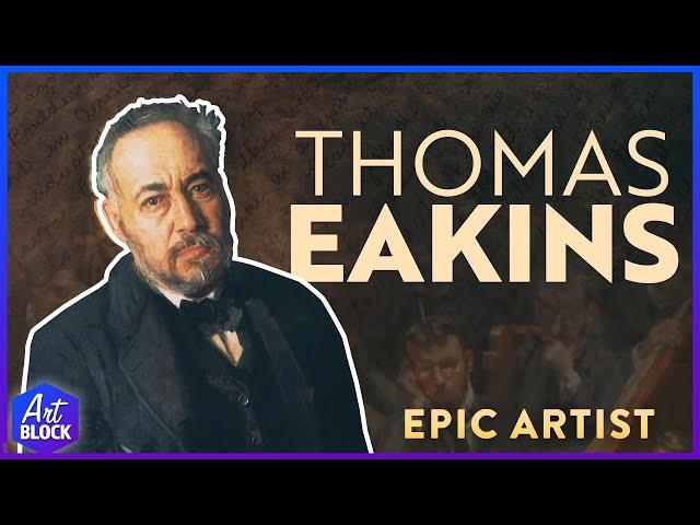 Thomas Eakins: Epic Artist | ArtBlock