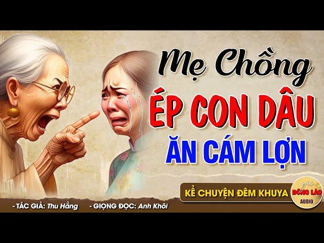 Mẹ chồng ép con dâu ĂN CÁM LỢN - Đọc Truyện Đêm Khuya #doctruyendemkhuya