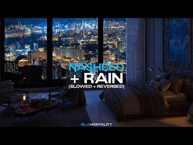 Slowed + Reverbed Nasheeds For Studying, Sleeping and Relaxing with Rain Sounds I Ramadan Collection