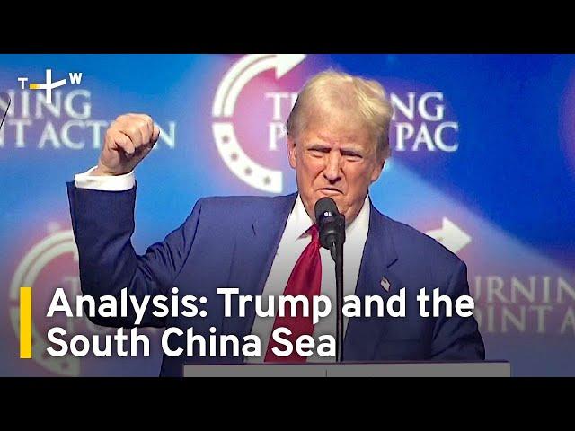 Analysis: Trump and U.S. Policy in the South China Sea | TaiwanPlus News