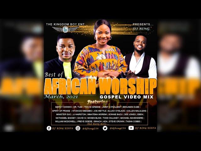 African Worship Video Mix | Naija Gospel | South-African Gospel - DJ Bing [The Kingdom Boy]