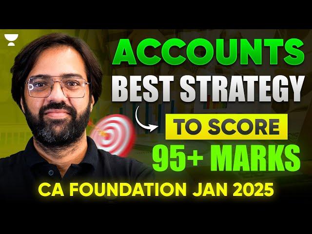 CA Foundation Jan 2025 | Accounts Best Strategy to Score 95+ Marks | CA Rakesh Kalra