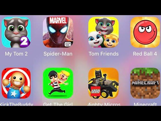 Talking Tom Friends,Minecraft,Get The Girl,Kick The Buddy,Spiderman Unlimited,My Talking Tom 2,Red B