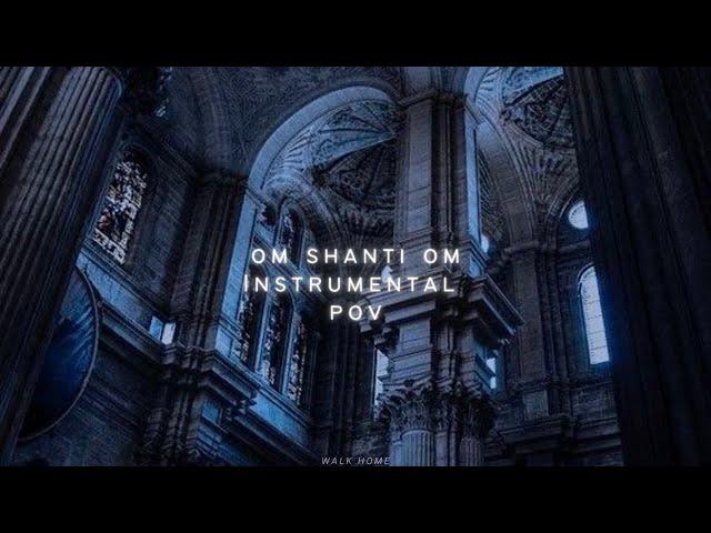 Om Shanti Om Instrumental (𝙨𝙡𝙤𝙬𝙚𝙙 𝙩𝙤 𝙥𝙚𝙧𝙛𝙚𝙘𝙩𝙞𝙤𝙣 + 𝙧𝙚𝙫𝙚𝙧𝙗)️ POV