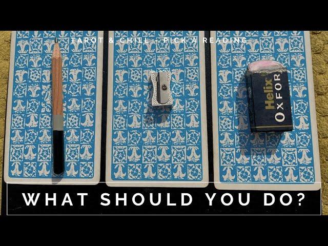 What Should You Do? Pick A Reading - Tarot & Chill