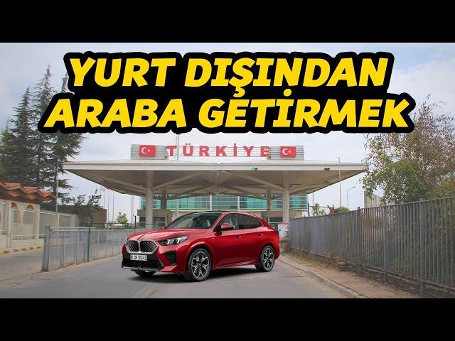 Yurt Dışından Araba Almak, Getirtmek - Şartları ve Sık Sorulan Sorular