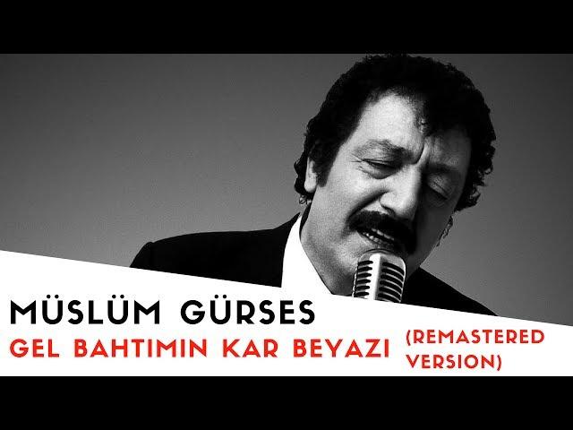 Müslüm Gürses - Gel Bahtımın Kar Beyazı - 2017 Remastered Versiyon