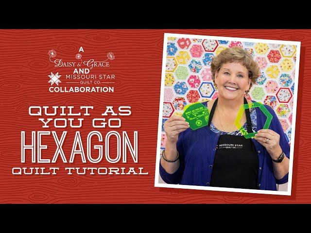 Make a "Quilt As You Go Hexagon" Quilt with Jenny Doan of Missouri Star (Video Tutorial)