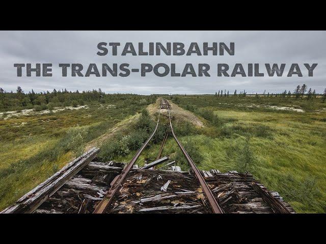 Stalin's failed GULAG: The Trans-Polar Railway (Construction No. 501)