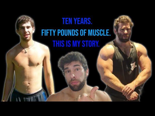 INSANE 10 Year Natural Transformation (How I Got BIG)