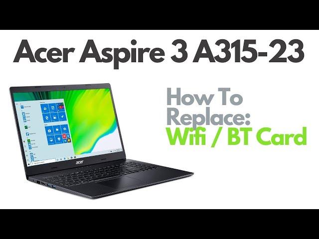 How To Replace Wifi Bluetooth Card - Acer Aspire 3 A315-23 Laptop Computer