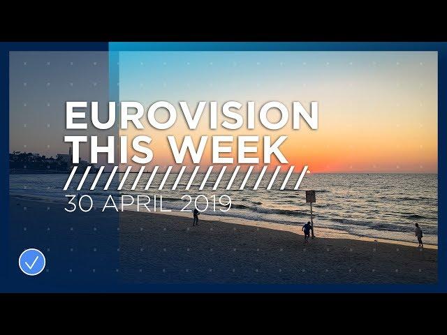 Eurovision This Week: 30 April 2019