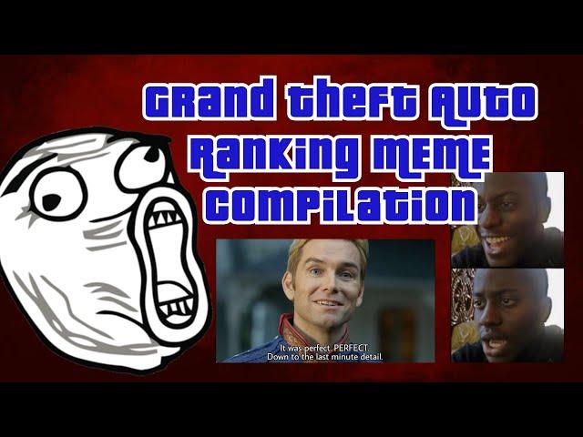 Grand Theft Auto Ranking MEME Compilation!!!